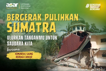 Sumatera Masih Berjuang, Kita Harus Bergerak pulihkan